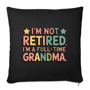 I m not Retired I m a Full time Grandma - Sofa pillowcase 17,3'' x 17,3'' (45 x 45 cm) - black - Front