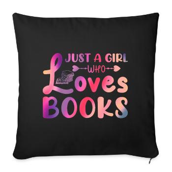 Just a girl who loves books - Sofa pillowcase 17,3'' x 17,3'' (45 x 45 cm) - black - Front