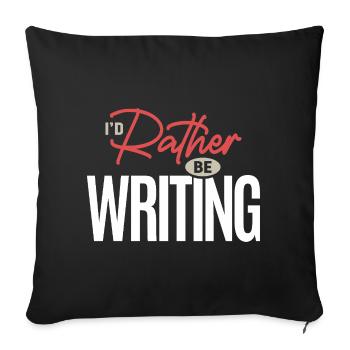 I’d Rather Be Writing Funny Writer Author Quote - Sofa pillowcase 17,3'' x 17,3'' (45 x 45 cm) - black - Front