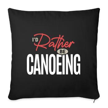 I’d Rather Be Canoeing Funny Outdoor Adventure  - Sofa pillowcase 17,3'' x 17,3'' (45 x 45 cm) - black - Front
