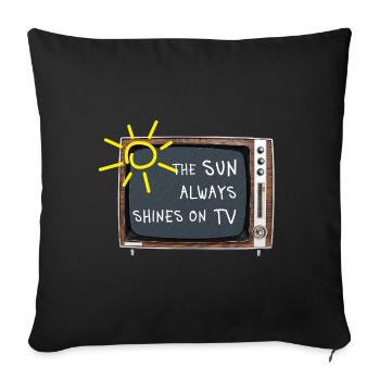 The Sun Always Shines on TV – Retro Saying - Sofa pillowcase 17,3'' x 17,3'' (45 x 45 cm) - black - Front