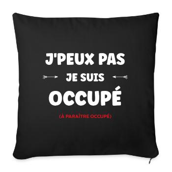 J'peux pas je suis occupé - Housse de coussin décorative 45 x 45 cm - noir - Devant
