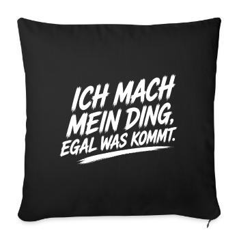 Ich mach mein Ding – Unabhängig - Sofakissenbezug 45 x 45 cm - Schwarz - Vorne