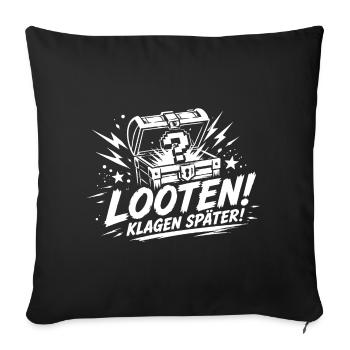 Looten klagen später Gamer Spruch - Sofakissenbezug 45 x 45 cm - Schwarz - Vorne