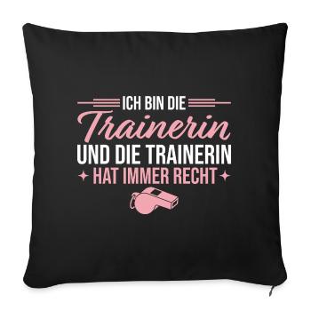 Trainerin hat immer recht Fußballtrainerin - Sofakissenbezug 45 x 45 cm - Schwarz - Vorne