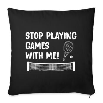 Padel_Funny_Stop_Playing_Games_With_Me - Sofa pillowcase 17,3'' x 17,3'' (45 x 45 cm) - black - Front