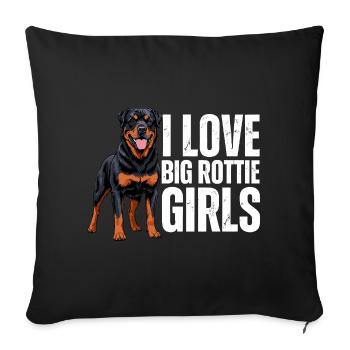I Love Big Rottie Girls Rottweiler Hund - Sofakissenbezug 45 x 45 cm - Schwarz - Vorne