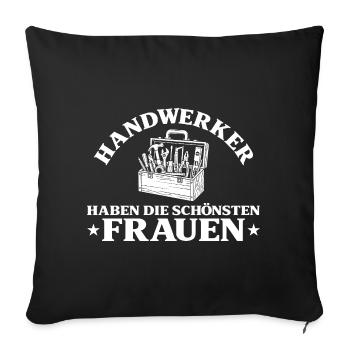 Handwerker Haben Die Schönsten Frauen Geschenk - Sofakissenbezug 45 x 45 cm - Schwarz - Vorne