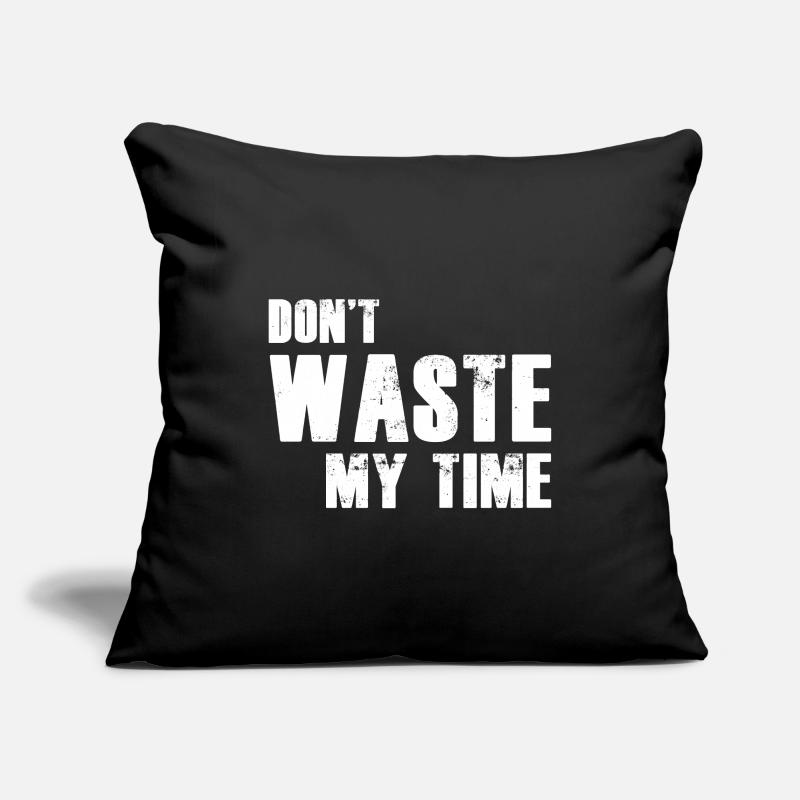 Don't Waste My Time Sofakissenbezug 45 x 45 cm