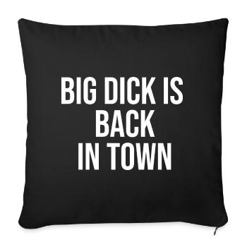 Big dick is back in town - funny saying - Sofa pillowcase 17,3'' x 17,3'' (45 x 45 cm) - black - Front