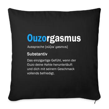 Ouzorgasmus - Lustiger Ouzo Orgasmus Spruch - Sofakissenbezug 45 x 45 cm - Schwarz - Vorne