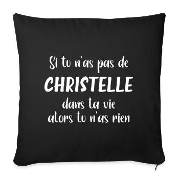 Si tu n'as pas de Christelle alors tu n'as rien - Housse de coussin décorative 45 x 45 cm - noir - Devant