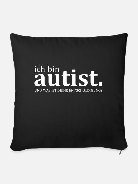 ich bin Autist - provokanter Spruch - Sofakissenbezug 45 x 45 cm - Schwarz