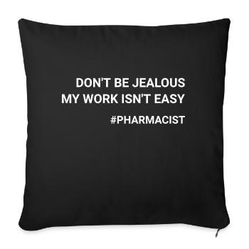 Don t Be Jealous My Work Isn t Easy Pharmacist - Sofa pillowcase 17,3'' x 17,3'' (45 x 45 cm) - black - Front