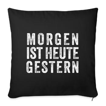 morgen heute gestern - lustiger Spruch - Sofakissenbezug 45 x 45 cm - Schwarz - Vorne