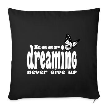 Continue de rêver, n’abandonne jamais - Housse de coussin décorative 45 x 45 cm - noir - Devant