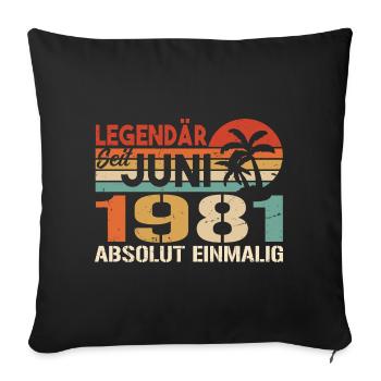Legendär seit Juni 1981 - Geburtstag 1981 - Sofakissenbezug 45 x 45 cm - Schwarz - Vorne