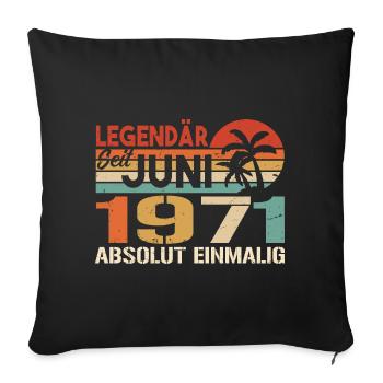 Legendär seit Juni 1971 - Geburtstag 1971 - Sofakissenbezug 45 x 45 cm - Schwarz - Vorne