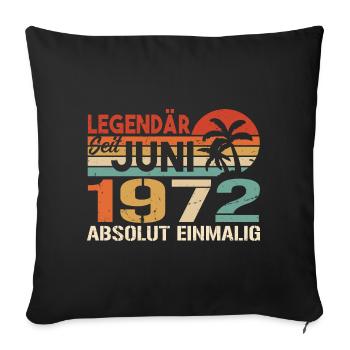 Legendär seit Juni 1972 - Geburtstag 1972 - Sofakissenbezug 45 x 45 cm - Schwarz - Vorne