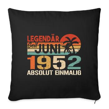 Legendär seit Juni 1952 - Geburtstag 1952 - Sofakissenbezug 45 x 45 cm - Schwarz - Vorne