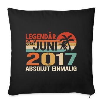 Legendär seit Juni 2017 - Geburtstag 2017 - Sofakissenbezug 45 x 45 cm - Schwarz - Vorne