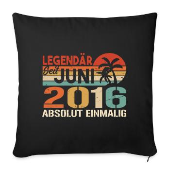 Legendär seit Juni 2016 - Geburtstag 2016 - Sofakissenbezug 45 x 45 cm - Schwarz - Vorne