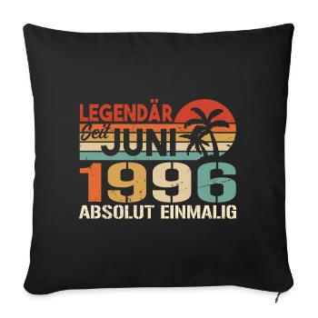 Legendär seit Juni 1996 - Geburtstag 1996 - Sofakissenbezug 45 x 45 cm - Schwarz - Vorne