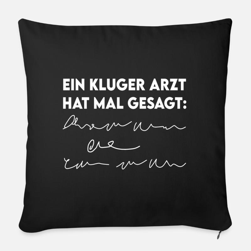 Lustige Sprüche Ein Kluger Arzt hat gesagt Witzig - Sofakissenbezug 45 x 45 cm - Schwarz