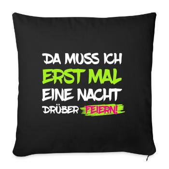 Erst mal Nacht drüber feiern - Party Spruch - Sofakissenbezug 45 x 45 cm - Schwarz - Vorne