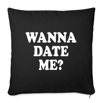 wanna date me - Sofakissenbezug 45 x 45 cm - Schwarz - Vorne