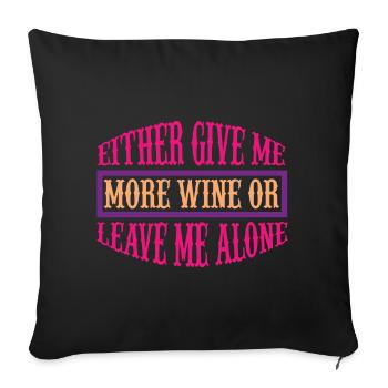 Donnez-moi plus de vin ou partez - Housse de coussin décorative 45 x 45 cm - noir - Devant
