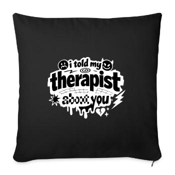 J’ai parlé de ta déclaration à mon thérapeute - Housse de coussin décorative 45 x 45 cm - noir - Devant