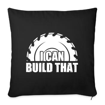 I can build that Woodworking Carpenter Carpenter - Sofa pillowcase 17,3'' x 17,3'' (45 x 45 cm) - black - Front