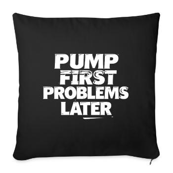 Pump first, problems later - Sofa pillowcase 17,3'' x 17,3'' (45 x 45 cm) - black - Front