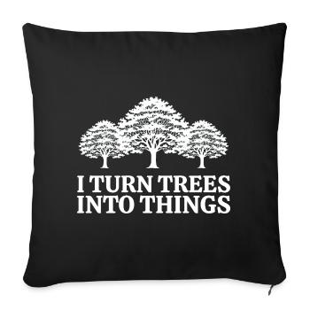 I Turn Trees Into Things Carpenter Humor carpenter - Sofa pillowcase 17,3'' x 17,3'' (45 x 45 cm) - black - Front