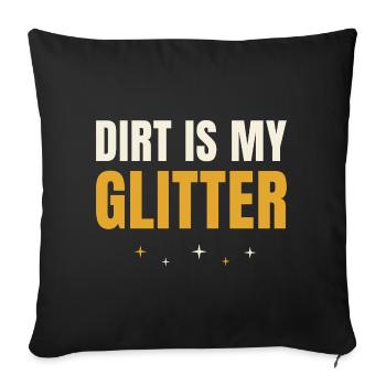 Dirt Is My Glitter Gardening - Sofa pillowcase 17,3'' x 17,3'' (45 x 45 cm) - black - Front
