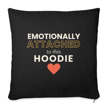 Emotional an diesen Hoodie gebunden - Sofakissenbezug 45 x 45 cm - Schwarz - Vorne