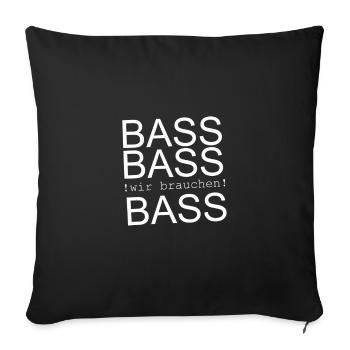 Bass Bass We need bass - Sofa pillowcase 17,3'' x 17,3'' (45 x 45 cm) - black - Front