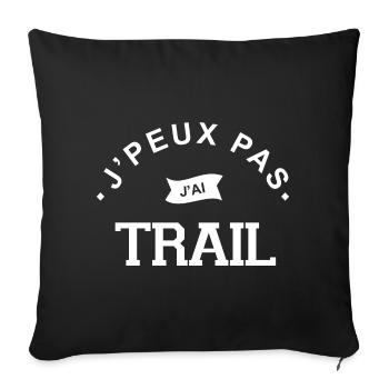 j'peux pas j' ai trail cadeau sport trail running - Housse de coussin décorative 45 x 45 cm - noir - Devant