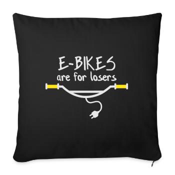 E-Bikes are for losers - Sofa pillowcase 17,3'' x 17,3'' (45 x 45 cm) - black - Front