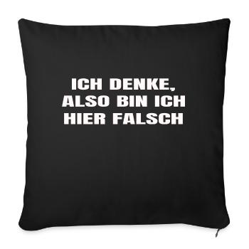 Lustiges T-Shirt "Ich denke, also bin ich falsch" - Sofakissenbezug 45 x 45 cm - Schwarz - Vorne