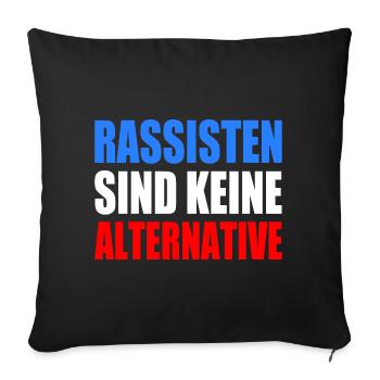 rassisten sind keine alternative - Sofakissenbezug 45 x 45 cm - Schwarz - Vorne