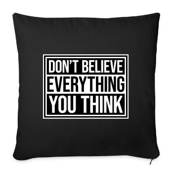 Don't Believe Everything You Think Saying Wisdom - Sofa pillowcase 17,3'' x 17,3'' (45 x 45 cm) - black - Front