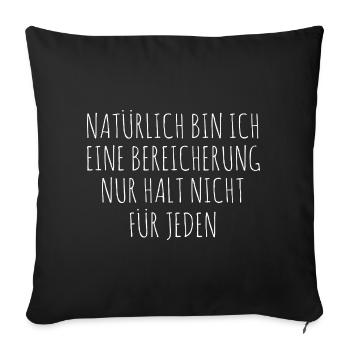 Bien sûr que je suis un enrichissement, mais pas pour - Housse de coussin décorative 45 x 45 cm - noir - Devant