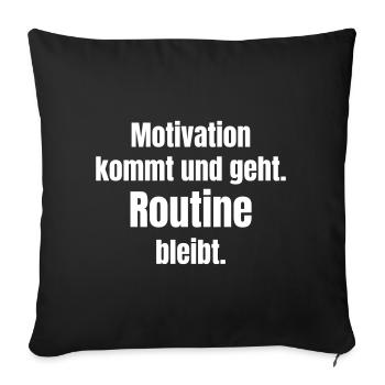 Motivation comes and goes, routine remains - Sofa pillowcase 17,3'' x 17,3'' (45 x 45 cm) - black - Front