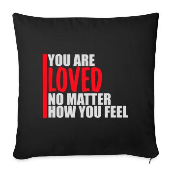 You Are Loved No Matter How You Feel Compassion - Sofa pillowcase 17,3'' x 17,3'' (45 x 45 cm) - black - Front
