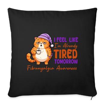 Feel Like I'm Already Tired Tomorrow Fibromyalgia - Sofa pillowcase 17,3'' x 17,3'' (45 x 45 cm) - black - Front