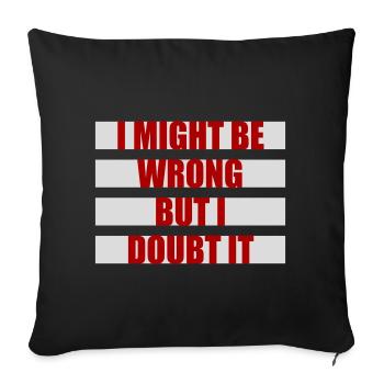 I Might Be Wrong But I Doubt It Funny Sarcastic - Sofa pillowcase 17,3'' x 17,3'' (45 x 45 cm) - black - Front