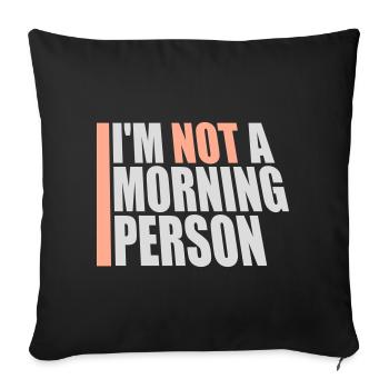 I'm Not A Morning Person Lustig Müde Morgenmuffel - Sofa pillowcase 17,3'' x 17,3'' (45 x 45 cm) - black - Front