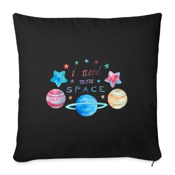 I Need More Space - Sofa pillowcase 17,3'' x 17,3'' (45 x 45 cm) - black - Front